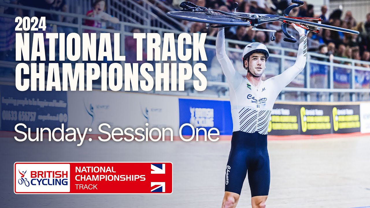 LIVE 2024 British National Track Championships Sunday Session One